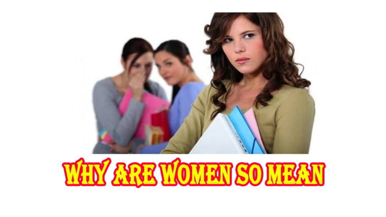 why are women so mean