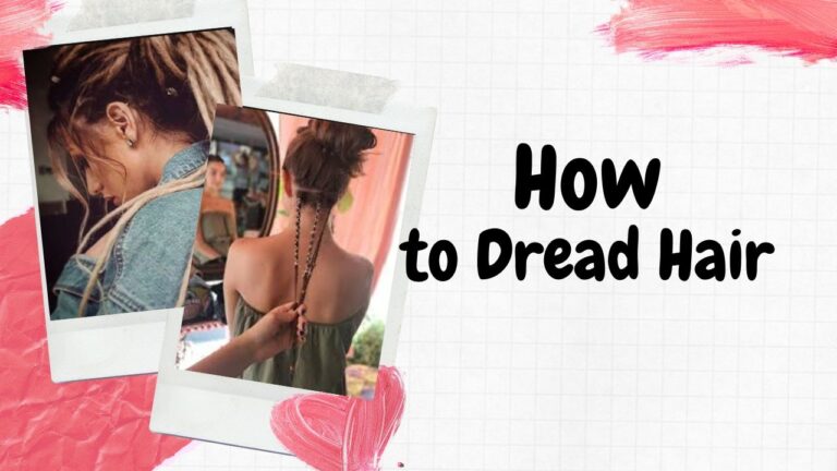 How to Dread Hair At Home Easily Step By Step Process