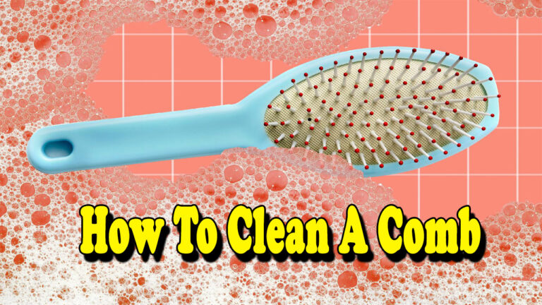 How To Clean A Comb