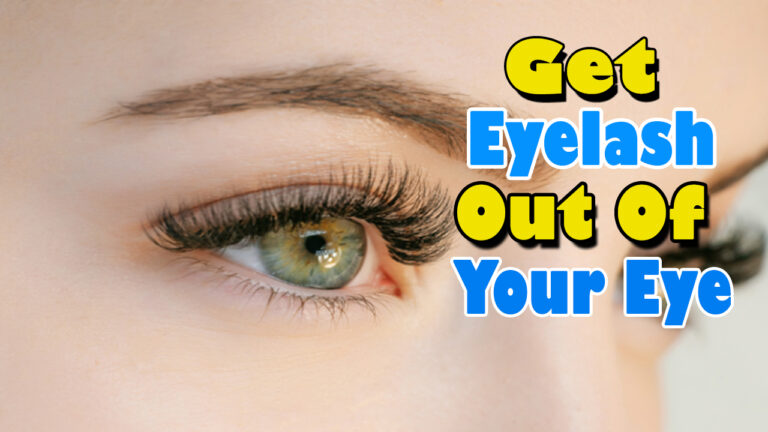 How To Get Eyelash Out Of Eye