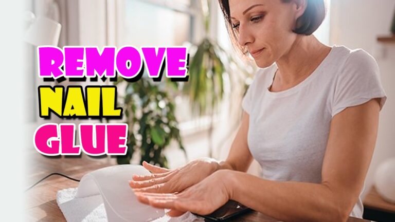 How To Remove Nail Glue