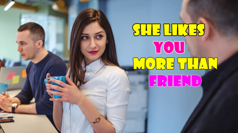 signs she likes you more than a friend